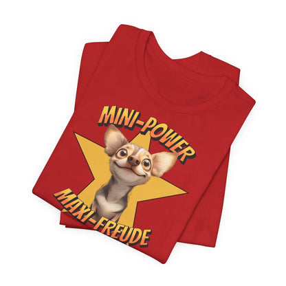 T-Shirt - Mini Power Maxi Freude - Chihuahua Unisex Tee