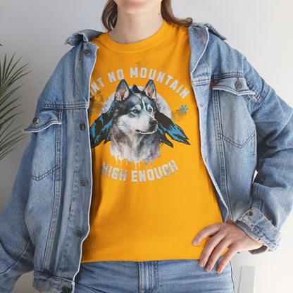 Ain´t no Mountain high enough - Mountain Husky Berge Unisex Tee Shirt