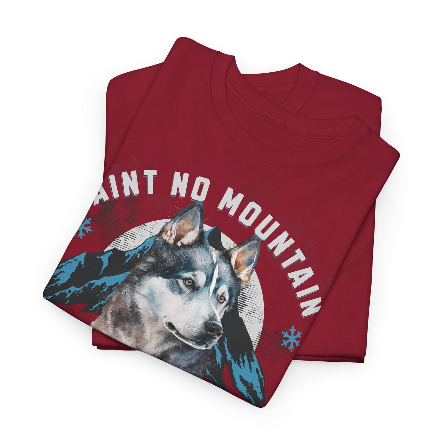 Ain´t no Mountain high enough - Mountain Husky Berge Unisex Tee Shirt