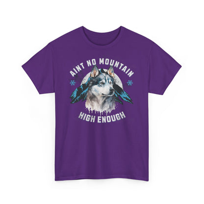 Ain´t no Mountain high enough - Mountain Husky Berge Unisex Tee Shirt