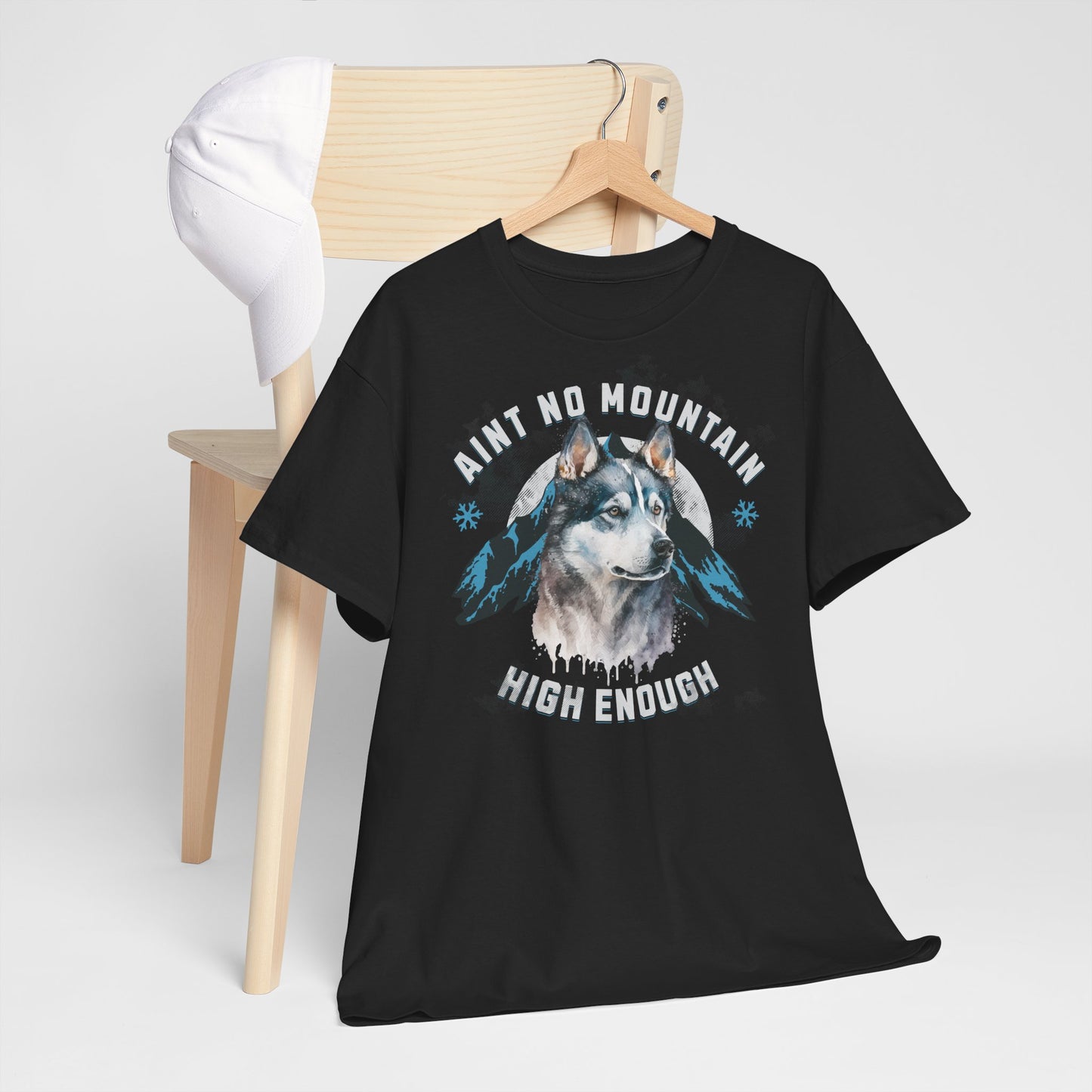 Ain´t no Mountain high enough - Mountain Husky Berge Unisex Tee Shirt