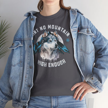 Ain´t no Mountain high enough - Mountain Husky Berge Unisex Tee Shirt