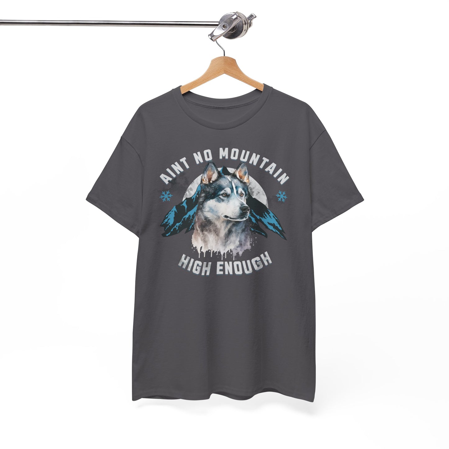 Ain´t no Mountain high enough - Mountain Husky Berge Unisex Tee Shirt