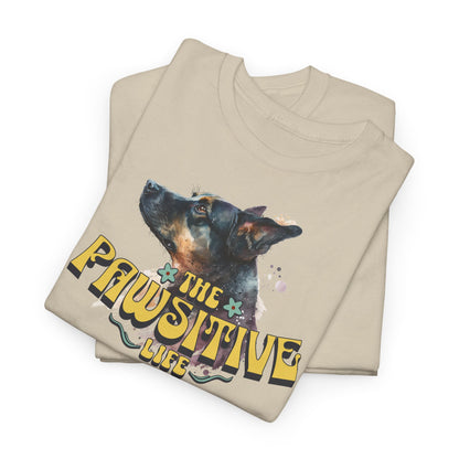 The Pawsitive Life tshirt - Unisex Heavy Cotton Tee